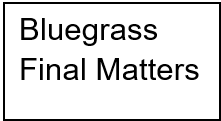 4. Bluegrass Final Matters (Tier 4)
