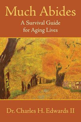Click here for more information about Much Abides:  A Survival Guide for Aging Lives