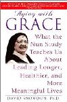 Click here for more information about Aging with Grace-What the Nun Study Teaches Us About Leading Longer, Healthier, and More Meaningful Lives