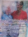 Click here for more information about No Turning Back-A Journey into the World of Alzheimer's with my Mother