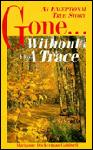 Click here for more information about Gone Without A Trace  An Exceptional True Story
