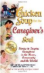 Click here for more information about Chicken Soup for the Caregiver's Soul-Stories to Inspire Caregivers in the Home, the Community and the World
