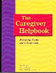 Click here for more information about The Caregiver Helpbook-Powerful Tools for Caregiving