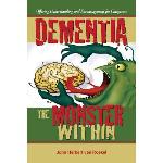 Click here for more information about Dementia the Monster Within-Offering Understanding and Encouragement for Caregivers