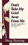 Click here for more information about Don't take my grief  away from me.