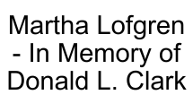 Martha Lofgren - In Memory of Donald L. Clark (Tier 4)