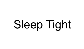 K. Sleep Tight (Tier 4)