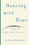 Click here for more information about Dancing With Rose-Finding Life in the Land of Alzheimer's