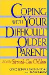 Click here for more information about Coping with Your Difficult Older Parent:A Guide for Stressed out children