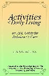 Click here for more information about Activities of Daily Living -An ADL Guide for Alzheimer's Care