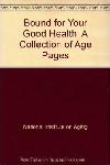 Click here for more information about Bound for Your Good Health-A Collection of Age Pages