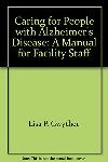 Click here for more information about Caring For People With Alzheimer's Disease: A Manual For Facility Staff   Second Edition