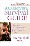 Click here for more information about A Caregiver's Survival Guide: How to Stay Healthy When Your Loved One Is Sick